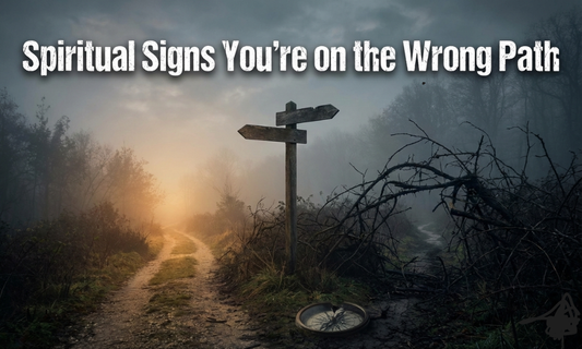Spiritual Signs You’re on the Wrong Path