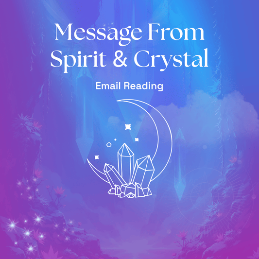 Message From Spirit & Crystal Reading
