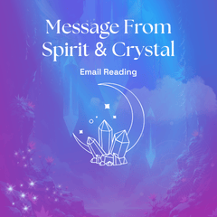 Message From Spirit & Crystal Reading
